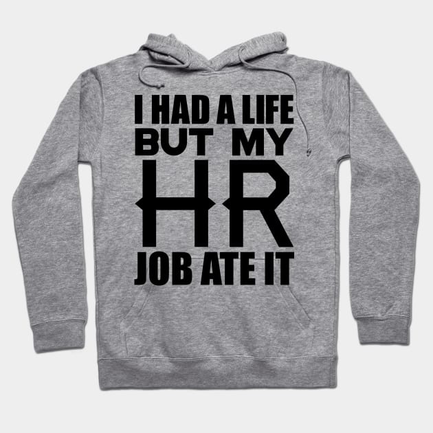 I had a life, but my HR job ate it Hoodie by colorsplash